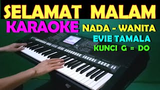 SELAMAT MALAM  Evie Tamala  KARAOKE NADA WANITA [upl. by Belayneh]