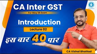 Demo Lec 02 Introduction to GST  CA Inter GST  Regular Batch for May25  CA Vishal Bhattad [upl. by Femi]