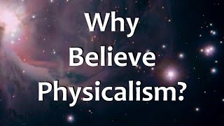 Why Believe Physicalism [upl. by Power558]