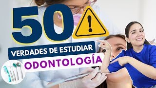 ESTUDIAR ODONTOLOGÍA 50 VERDADES SOBRE ESTUDIAR ODONTOLOGÍA🦷⚠️ [upl. by Winnie]