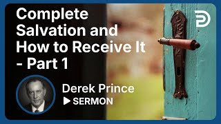 Complete Salvation and How to Receive It  Part 1  Sermon [upl. by Adnak]