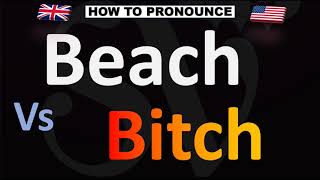 How to Pronounce Beach Vs Bitch CORRECTLY [upl. by Eiramesor]