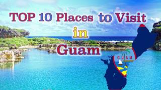 TOP 10 Places to Visit in Guam [upl. by Eolanda21]