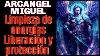 Arcángel Miguel Limpieza Energética Liberación y Protección [upl. by Kellen]