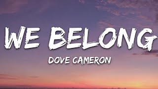 Dove Cameron  We Belong Lyrics [upl. by Tutto]