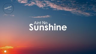 Bill Withers  Aint No Sunshine Lyrics [upl. by Huan492]