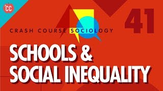 Schools amp Social Inequality Crash Course Sociology 41 [upl. by Etheline]