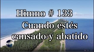 HA62  Himno 133  Cuando estés cansado y abatido [upl. by Ruperta483]