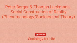 Peter Berger amp Thomas Luckmann Social Construction of Reality Phenomenology Berger and Luckmann [upl. by Siro]