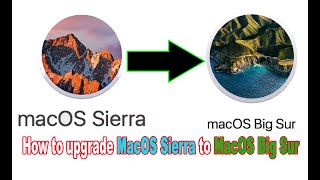 How to upgrade MacOS Sierra to MacOS Big Sur [upl. by Eeldivad]