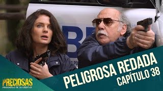 Una peligrosa redada  Preciosas  Capítulo 38 [upl. by Nilo]