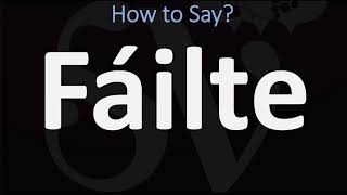 How to Pronounce Fáilte WELCOME  Irish Gaelic Scottish Pronunciation Guide [upl. by Mayce729]