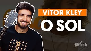 O SOL  Vitor Kley aula de violão completa [upl. by Ultima745]