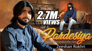 Pardesiya  Official Video Song  Zeeshan Rokhri  Latest Song 2021 [upl. by Niu]