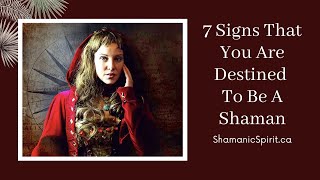 7 Signs That You Are Destined To Be A Shaman [upl. by Vasilek764]