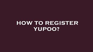 How to register yupoo [upl. by Vanthe]