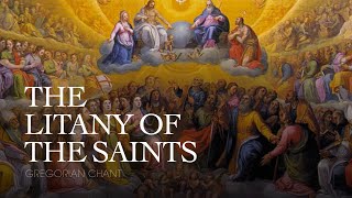 THE LITANY OF THE SAINTS – Gregorian Chant [upl. by Ytsud584]