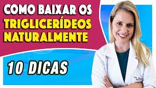 Como Baixar os Triglicerídeos Naturalmente  10 Dicas SEM REMÉDIOS [upl. by Yorgo588]