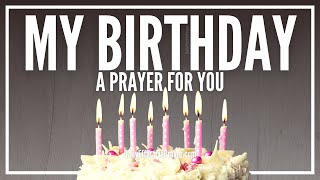 Prayer For My Birthday  Birthday Prayer For You [upl. by Aaron806]