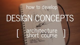 Architecture Short Course How to Develop a Design Concept [upl. by Colson996]