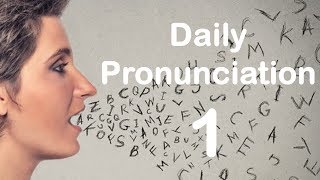 English Pronunciation Practice Daily Pronunciation 1 2019 [upl. by Lozano]