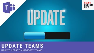 How to Update Microsoft Teams  Get the latest Version of Teams Microsoft Teams Education [upl. by Turner]