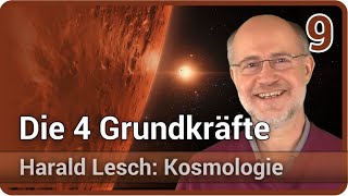 Harald Lesch • Die 4 Grundkräfte  Kosmologie 9 [upl. by Shela]