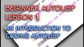 BEGINNER AUTOLISP  LESSON 1  INTRODUCTION [upl. by Tnilc]