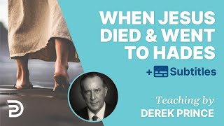 What Happened When Jesus Died And Went To Hades  Derek Prince [upl. by Shaina]