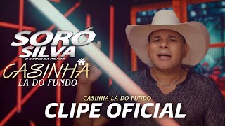 SORÓ SILVA  CASINHA LÁ DO FUNDO CLIPE OFICIAL [upl. by Rialc]