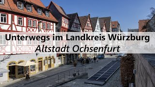 Ochsenfurt  Unterwegs im Landkreis Würzburg [upl. by Yojenitsirk]