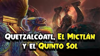 El Mito de Quetzalcóatl el Mictlán y el Quinto Sol [upl. by Innavoj176]