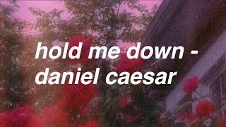 hold me down  daniel caesar lyrics [upl. by Porter]