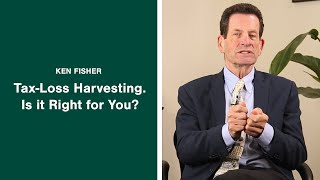 Ken Fisher Explains TaxLoss Harvesting Is it Right for You [upl. by Bork931]