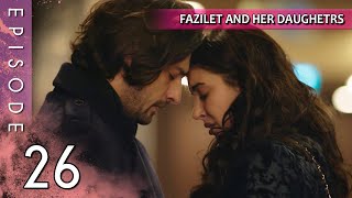 Fazilet and Her Daughters  Episode 26 Long Episode  Fazilet Hanim ve Kizlari [upl. by Esinwahs]