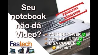 Notebook não dá vídeo  Leds acendem mas a tela fica preta [upl. by Yorled]