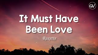 Roxette  It Must Have Been Love Lyrics [upl. by Odnama]