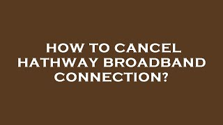 How to cancel hathway broadband connection [upl. by Mcmahon771]