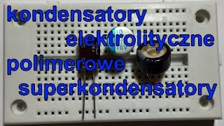 Superkondensatory i polimerowe kondensatory aluminiowe elektrolityczne  migawka elektrodapl [upl. by Anemaj]