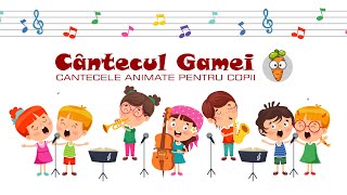 Cantecul Gamei  Cantece pentru Copii  Desene Animate [upl. by Gorman]