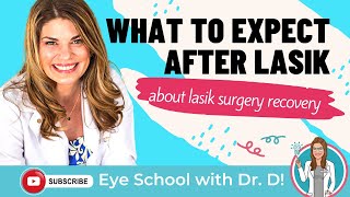 What To Expect After LASIK  Eye Doctor Explains Lasik Eye Surgery Recovery [upl. by Akinirt109]