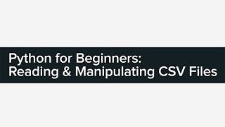 Python for Beginners Reading amp Manipulating CSV Files [upl. by Ruenhs]