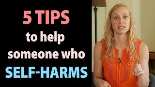 5 TIPS to Help Someone Who Struggles With SelfHarm [upl. by Willa]