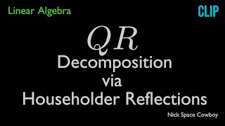 QR Decomposition by Householder Transformations  Linear Algebra [upl. by Nilde]