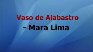 Vaso de Alabastro  Mara Lima  Playback LEGENDADO [upl. by Mcwherter]