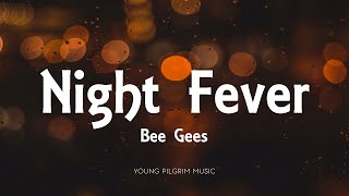 Bee Gees  Night Fever Lyrics [upl. by Eicnahc645]