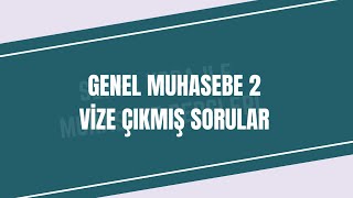 GENEL MUHASEBE 2 VİZE ÇIKMIŞ SORULAR [upl. by Nednyl]