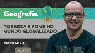 Pobreza e fome no mundo globalizado ​ Geografia  Ensino Médio [upl. by Pettit]