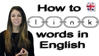 How to Link Words  Speak English Fluently  Pronunciation Lesson [upl. by Edgardo]