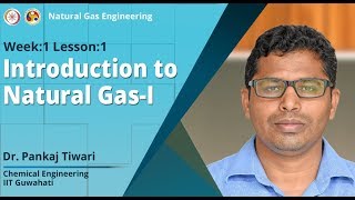 Lec 1 Introduction to Natural Gas  I [upl. by Nordna95]